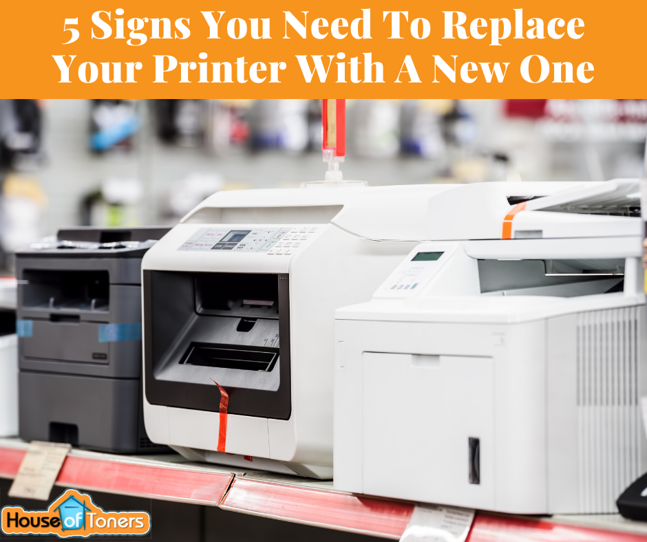5 Signs You Need To Replace Your Printer With A New One
